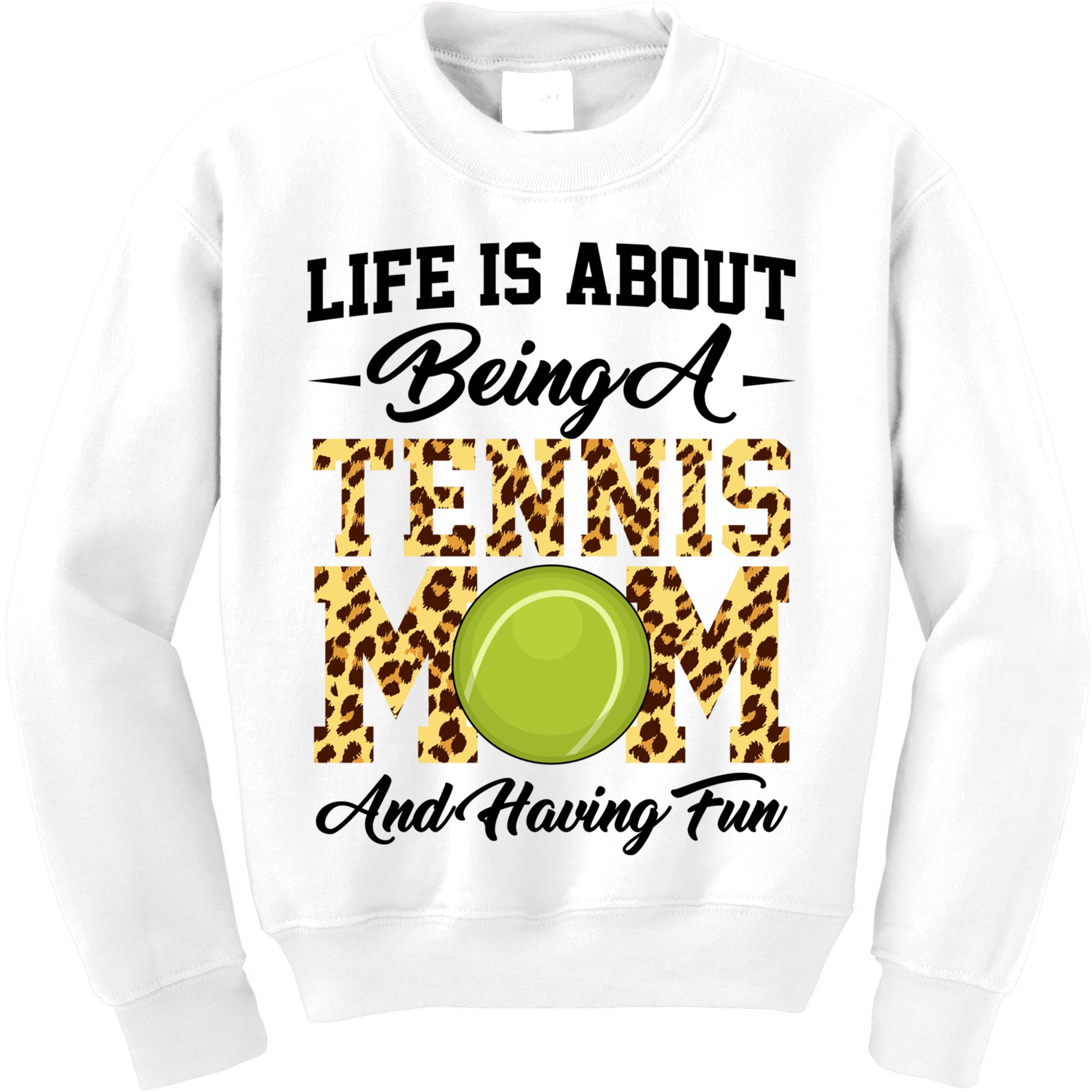 Life Is About Being A Tennis Mom Tennis Game Tennis Mom Meaningful Gift Kids Sweatshirt