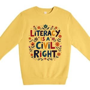 Literacy Is A Civil Right Reading Teacher Design Premium Crewneck Sweatshirt