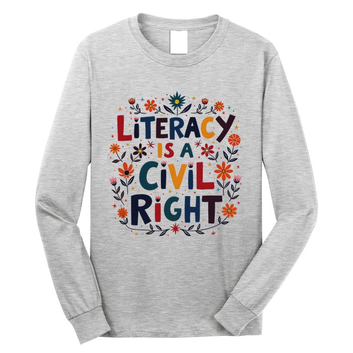 Literacy Is A Civil Right Reading Teacher Design Long Sleeve Shirt