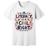 Literacy Is A Civil Right Reading Teacher Design Premium T-Shirt