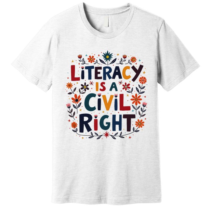 Literacy Is A Civil Right Reading Teacher Design Premium T-Shirt