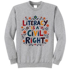 Literacy Is A Civil Right Reading Teacher Design Tall Sweatshirt