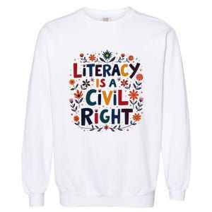 Literacy Is A Civil Right Reading Teacher Design Garment-Dyed Sweatshirt