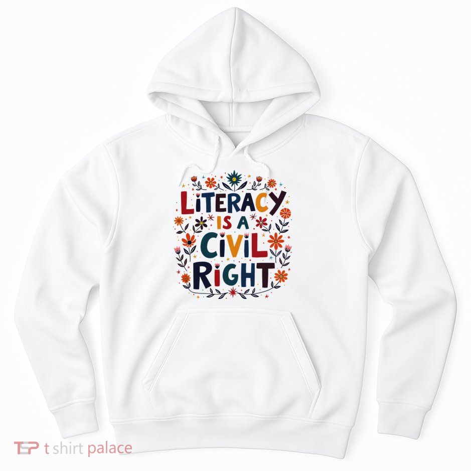 Literacy Is A Civil Right Reading Teacher Design Hoodie