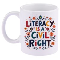 Literacy Is A Civil Right Reading Teacher Design 11oz C Handle Ceramic Mug