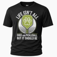 Life Isn't All Dogs And Pickleball Funny Pickle Ball Cooling Performance Crew T-Shirt