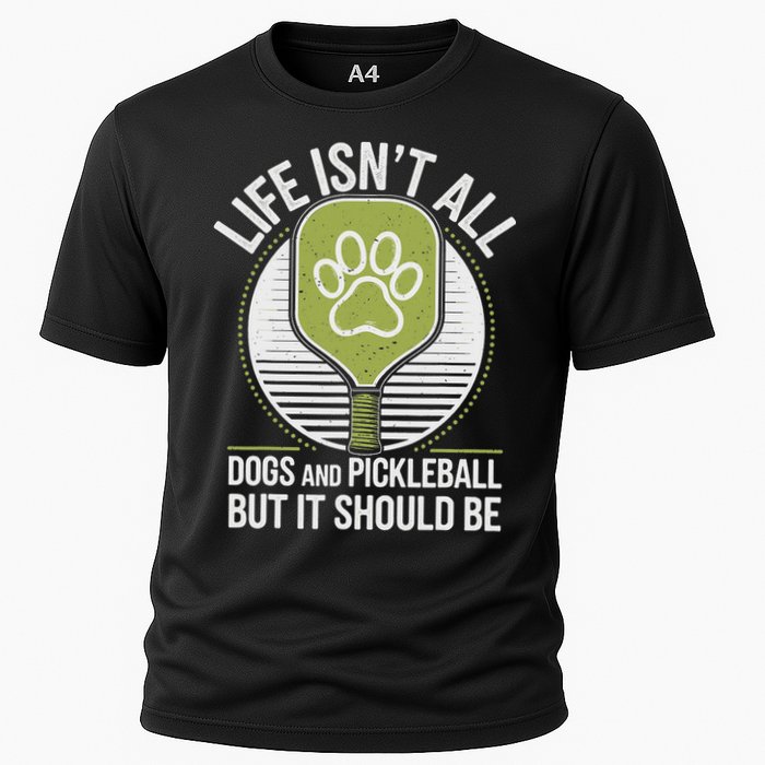 Life Isn't All Dogs And Pickleball Funny Pickle Ball Cooling Performance Crew T-Shirt