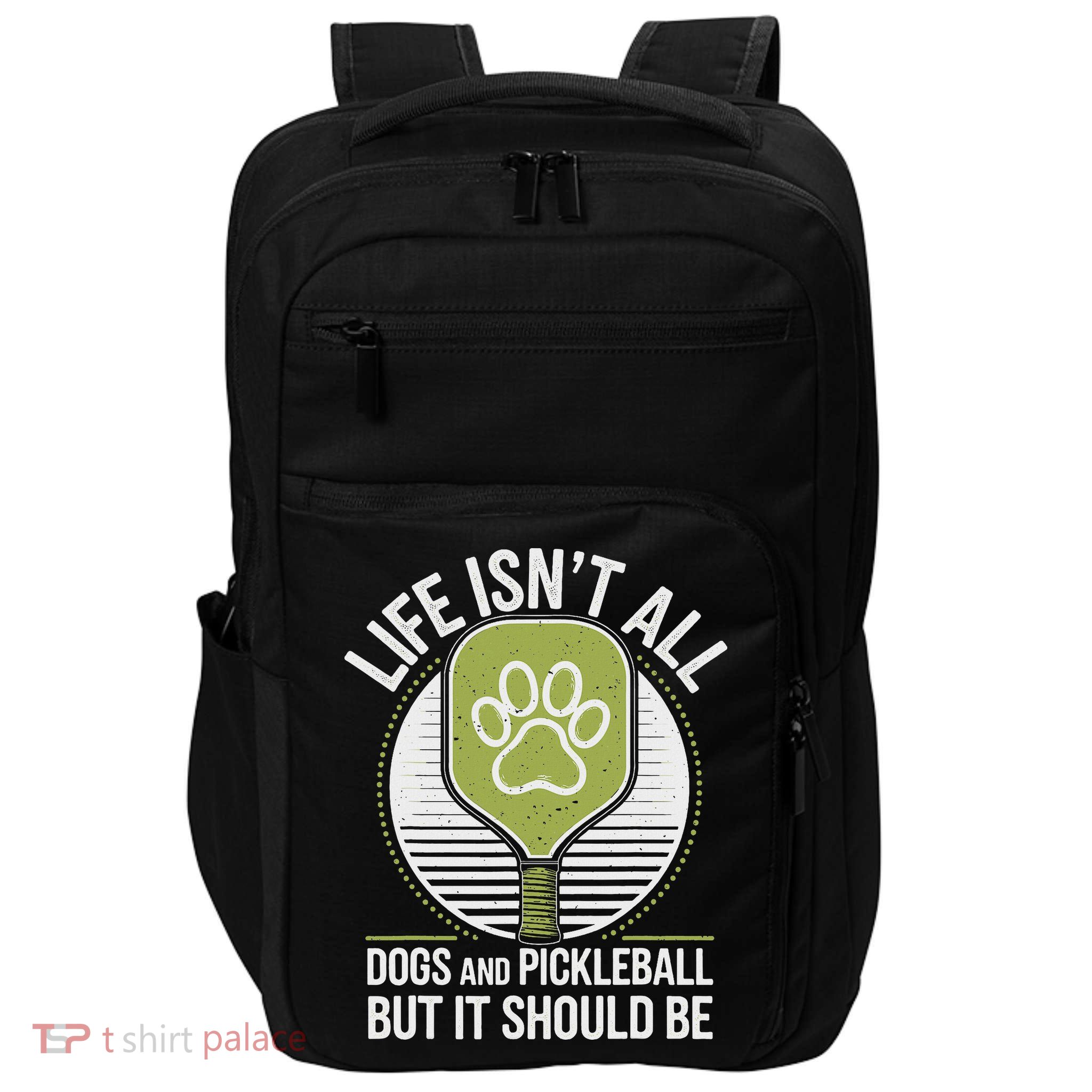 Life Isn't All Dogs And Pickleball Funny Pickle Ball Impact Tech Backpack