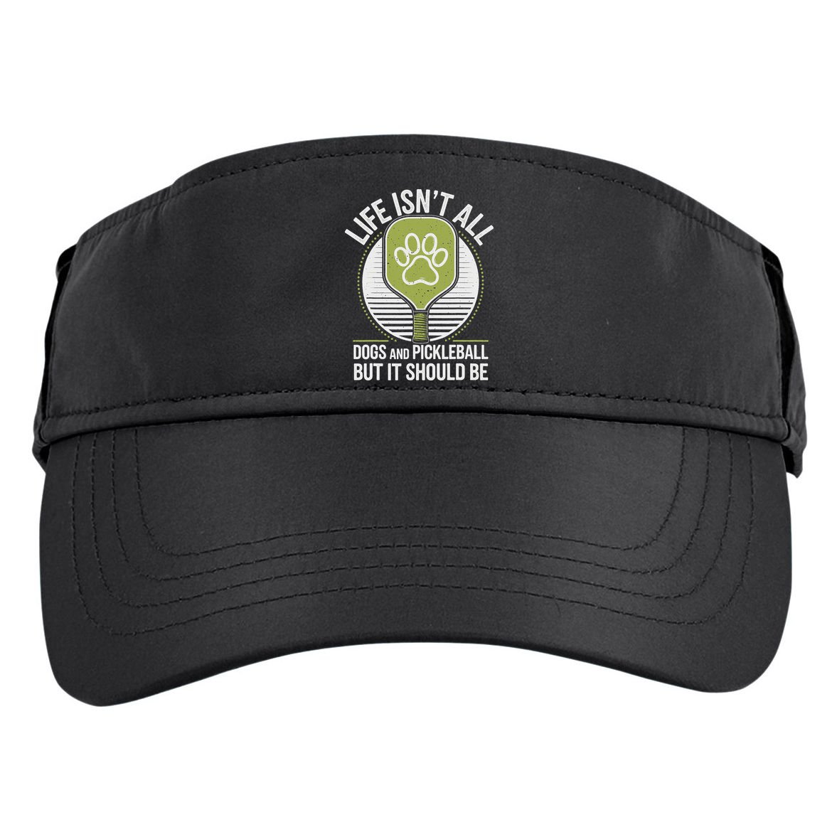 Life Isn't All Dogs And Pickleball Funny Pickle Ball Adult Drive Performance Visor