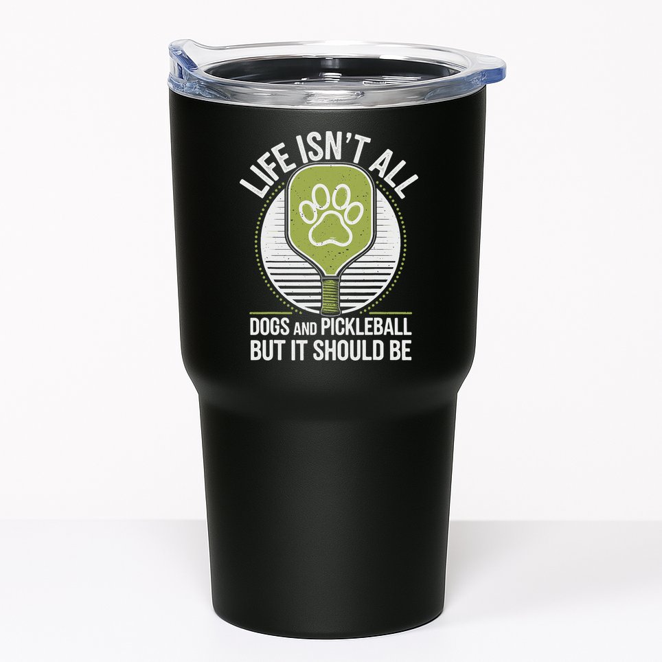 Life Isn't All Dogs And Pickleball Funny Pickle Ball Tumbler