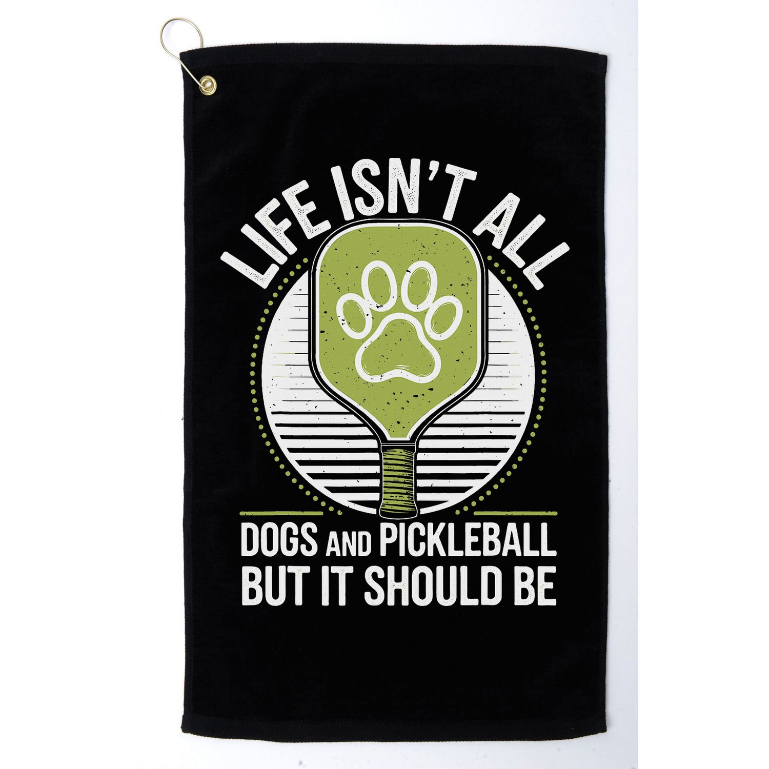 Life Isn't All Dogs And Pickleball Funny Pickle Ball Golf Towel