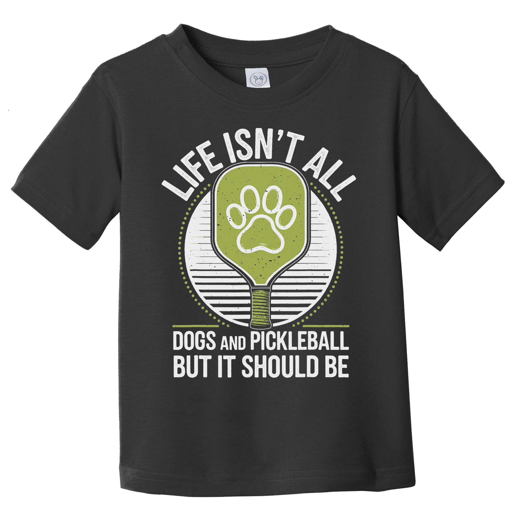 Life Isn't All Dogs And Pickleball Funny Pickle Ball Toddler T-Shirt