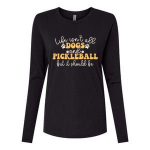 Life IsnT All Dogs And Pickleball Player Pickleball Dog Womens Cotton Relaxed Long Sleeve T-Shirt