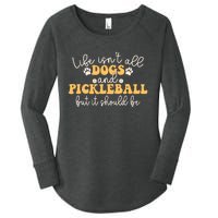 Life IsnT All Dogs And Pickleball Player Pickleball Dog Women's Perfect Tri Tunic Long Sleeve Shirt