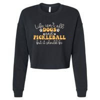 Life IsnT All Dogs And Pickleball Player Pickleball Dog Cropped Pullover Crew