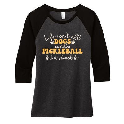 Life IsnT All Dogs And Pickleball Player Pickleball Dog Women's Tri-Blend 3/4-Sleeve Raglan Shirt