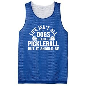 Life Isnt All Dogs And Pickleball Pickle Ball Meaningful Gift Mesh Reversible Basketball Jersey Tank