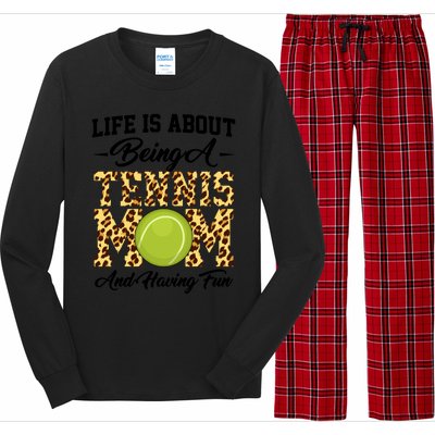 Life Is About Being A Tennis Mom Tennis Game Tennis Mom Gift Long Sleeve Pajama Set