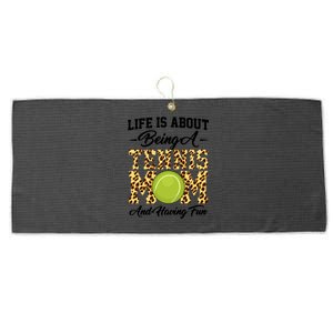 Life Is About Being A Tennis Mom Tennis Game Tennis Mom Gift Large Microfiber Waffle Golf Towel