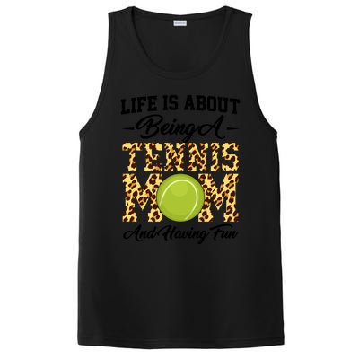 Life Is About Being A Tennis Mom Tennis Game Tennis Mom Gift PosiCharge Competitor Tank