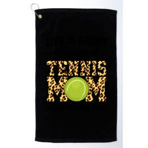 Life Is About Being A Tennis Mom Tennis Game Tennis Mom Gift Platinum Collection Golf Towel