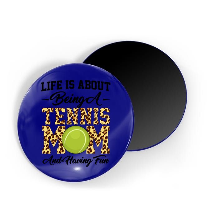 Life Is About Being A Tennis Mom Tennis Game Tennis Mom Gift Magnet