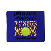 Life Is About Being A Tennis Mom Tennis Game Tennis Mom Gift Mousepad