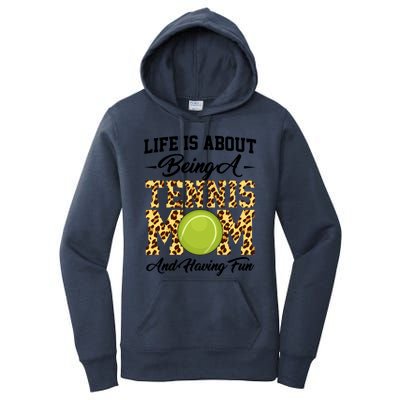 Life Is About Being A Tennis Mom Tennis Game Tennis Mom Gift Women's Pullover Hoodie