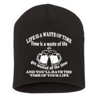 Life Is A Waste Of Time Time Is A Waste Of Life Short Acrylic Beanie