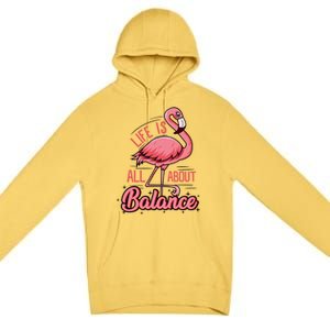 Life Is All About Balance Funny Flamingo Lover Gift Premium Pullover Hoodie