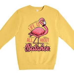 Life Is All About Balance Funny Flamingo Lover Gift Premium Crewneck Sweatshirt