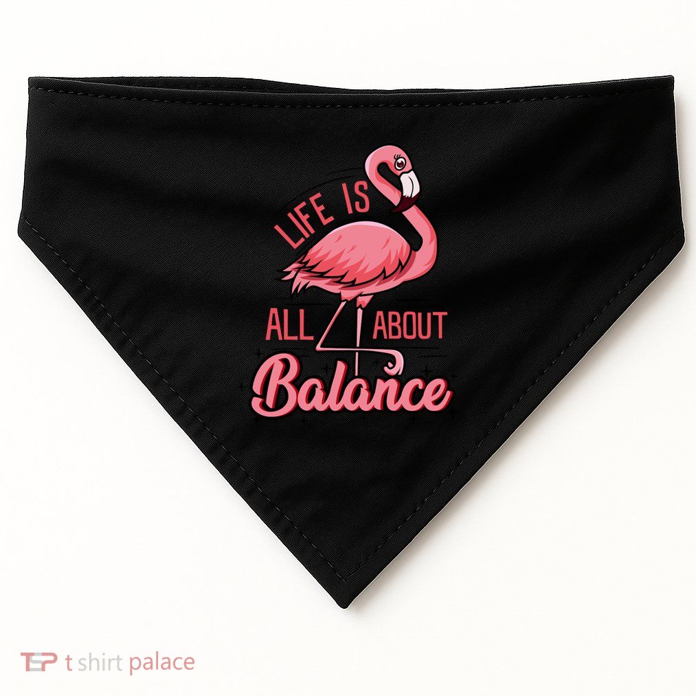 Life Is All About Balance Funny Flamingo Lover Gift USA-Made Doggie Bandana