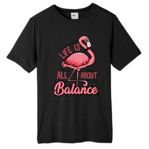 Life Is All About Balance Funny Flamingo Lover Gift Tall Fusion ChromaSoft Performance T-Shirt