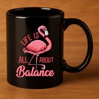 Life Is All About Balance Funny Flamingo Lover Gift 11oz C Handle Ceramic Mug