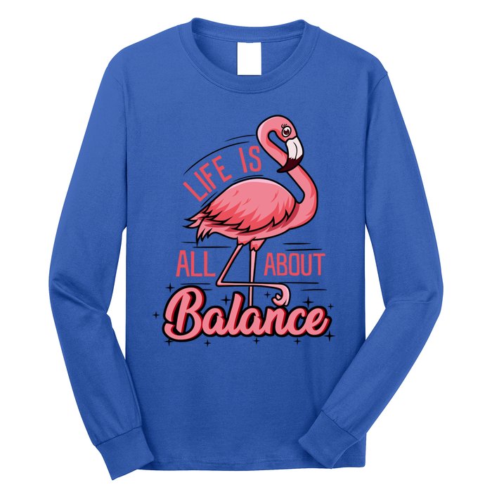 Life Is All About Balance Funny Flamingo Lover Gift Long Sleeve Shirt