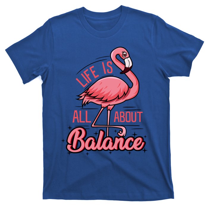 Life Is All About Balance Funny Flamingo Lover Gift T-Shirt