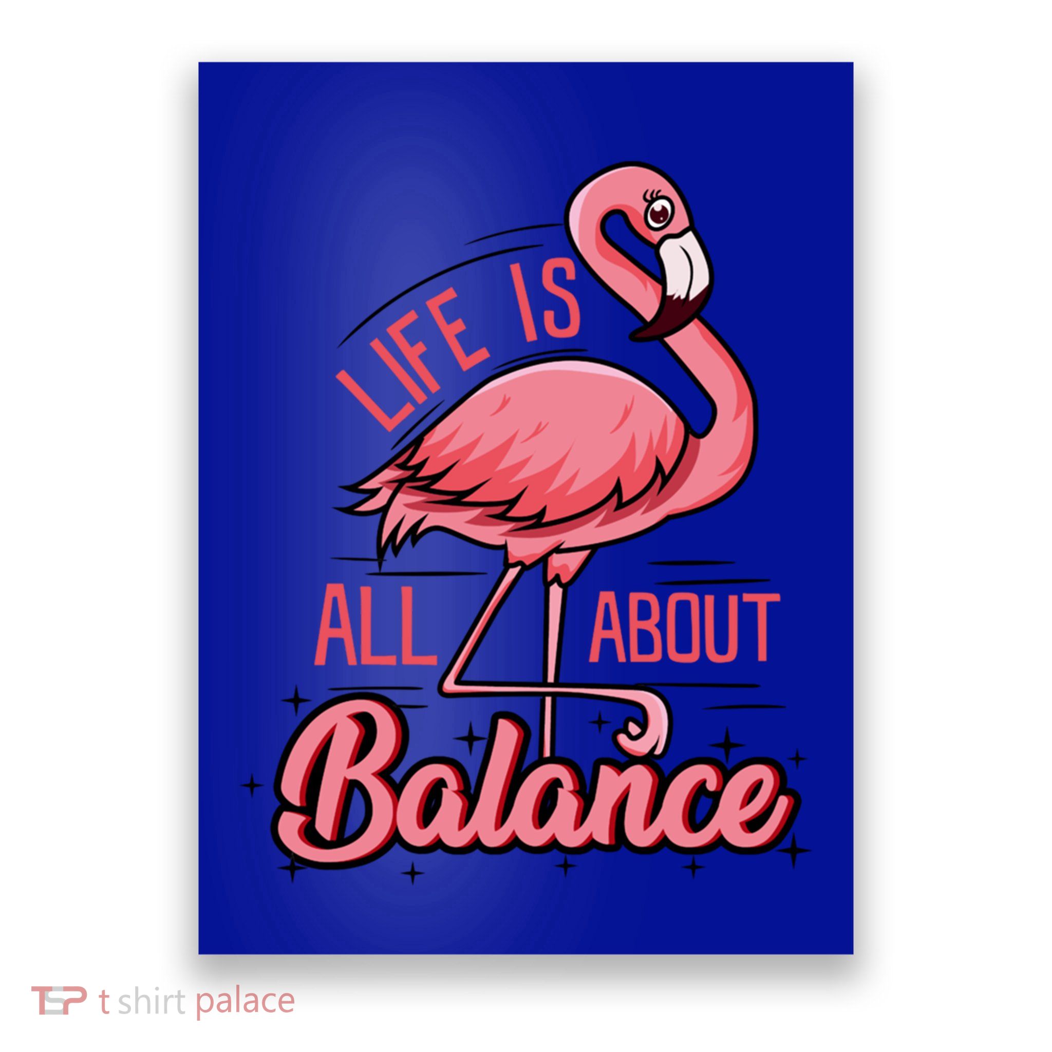Life Is All About Balance Funny Flamingo Lover Gift Poster