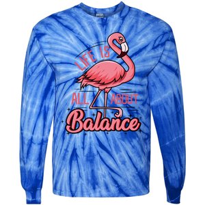 Life Is All About Balance Funny Flamingo Lover Gift Tie-Dye Long Sleeve Shirt