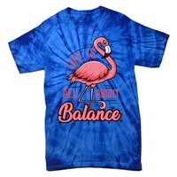 Life Is All About Balance Funny Flamingo Lover Gift Tie-Dye T-Shirt