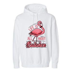 Life Is All About Balance Funny Flamingo Lover Gift Garment-Dyed Fleece Hoodie