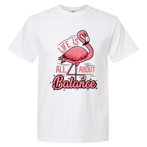 Life Is All About Balance Funny Flamingo Lover Gift Garment-Dyed Heavyweight T-Shirt