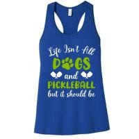 Life IsnT All Dogs And Pickleball Player Dog Lover Gift Women's Racerback Tank