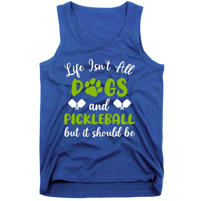 Life IsnT All Dogs And Pickleball Player Dog Lover Gift Tank Top