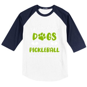 Life IsnT All Dogs And Pickleball Player Dog Lover Gift Baseball Sleeve Shirt