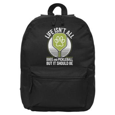 Life Isn't All Dogs And Pickleball Funny Pickle Ball 16 in Basic Backpack