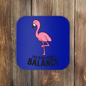 Life Is All About Balance Funny Flamingo Love Flamingos Great Gift Coaster