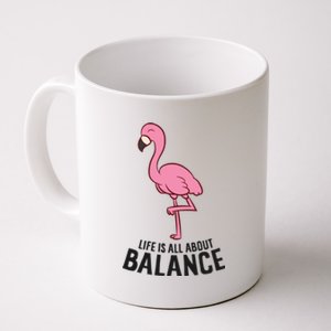 Life Is All About Balance Funny Flamingo Love Flamingos Great Gift Coffee Mug