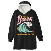 Life Is A Beach Make Some Waves Hooded Wearable Blanket