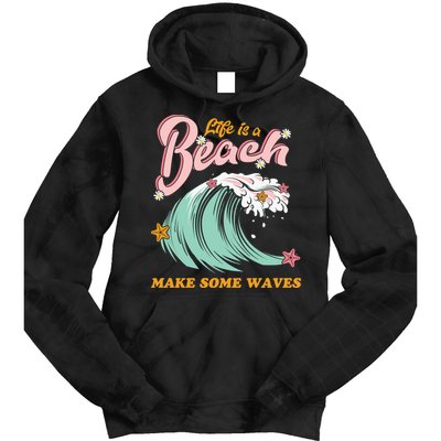 Life Is A Beach Make Some Waves Tie Dye Hoodie
