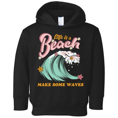 Life Is A Beach Make Some Waves Toddler Hoodie